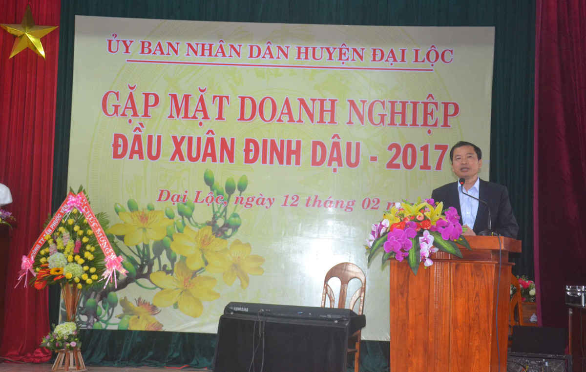 Ông Trần Văn Mai, Chủ tịch UBND huyện Đại Lộc đã phát biểu tại buổi gặp mặt doanh nghiệp đầu Xuân Đinh Dậu 2017