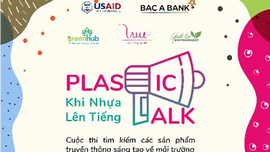 Cuộc thi Plastic Talk cho giới trẻ - Tổng giá trị giải thưởng 42 triệu đồng