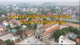 Chuyện chống rác thải nhựa ở Giáo xứ Phú Lương