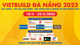 Triển lãm quốc tế Vietbuild Đà Nẵng 2022 diễn ra từ ngày 18/5 đến 22/5