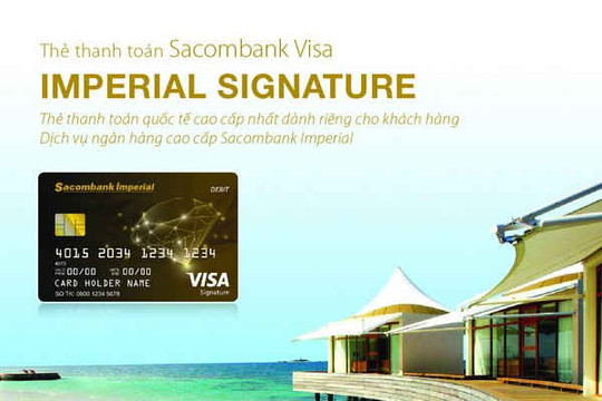 Ra mắt thẻ thanh toán quốc tế Sacombank Visa Imperial Signature