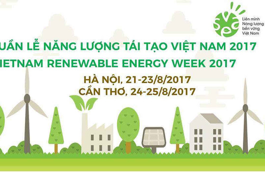 Khai mạc Tuần lễ năng lượng tái tạo Việt Nam 2017