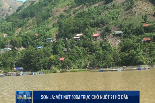 Sơn La: Vết nứt 300 m “chực chờ” nuốt 21 hộ dân