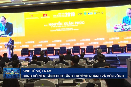 Kinh tế Việt Nam 2019: Củng cố nền tảng cho tăng trưởng nhanh và bền vững