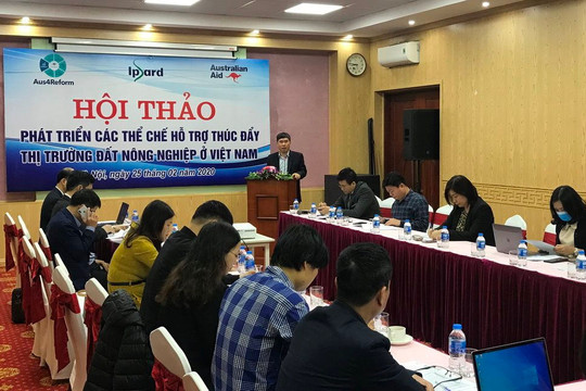 Phát triển các thể chế hỗ trợ thúc đẩy thị trường đất nông nghiệp ở Việt Nam