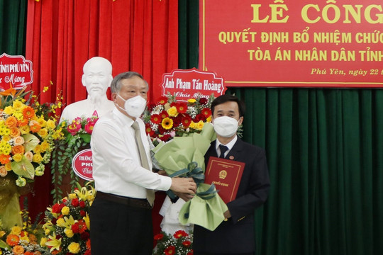 Chánh án TAND tối cao bổ nhiệm Chánh án TAND tỉnh Phú Yên 