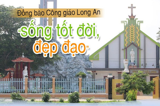 Inforgraphic: Đồng bào Công giáo Long An “sống tốt đời, đẹp đạo”
