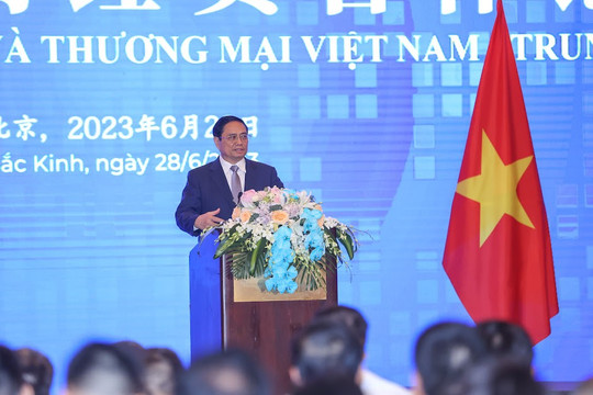 Còn nhiều dư địa để hợp tác thương mại, đầu tư Việt Nam -Trung Quốc lập những kỷ lục mới