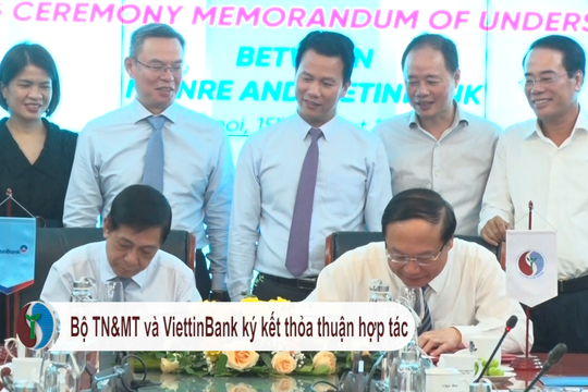 Bộ TN&MT và VietinBank ký kết thỏa thuận hợp tác