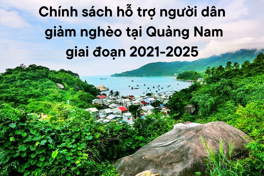 Chính sách hỗ trợ người dân giảm nghèo tại Quảng Nam giai đoạn 2021-2025