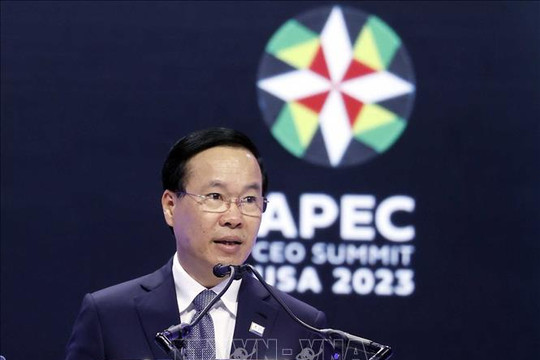 Toàn văn bài phát biểu của Chủ tịch nước Võ Văn Thưởng tại Hội nghị Thượng đỉnh Doanh nghiệp APEC 2023