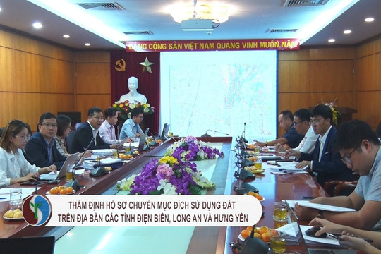 Thẩm định hồ sơ chuyển mục đích sử dụng đất trên địa bàn các tỉnh Điện Biên, Long An và Hưng Yên