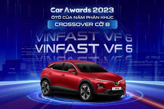 Vượt qua hàng loạt đối thủ xe xăng phân khúc B-SUV, VF 6 chiến thắng thuyết phục tại Car Awards 2023