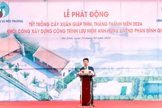 Bộ TN&MT phát động Tết trồng cây và khởi công xây dựng công trình lưu niệm anh hùng Phan Đình Giót tại Hà Tĩnh