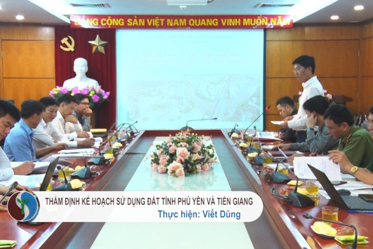 Thẩm định kế hoạch sử dụng đất tỉnh Phú Yên và Tiền Giang