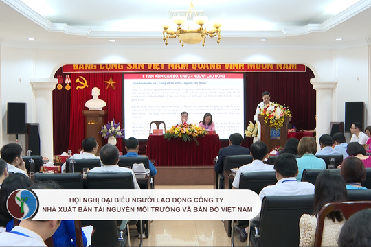 Hội nghị Đại biểu người Lao động Công ty Nhà xuất bản Tài nguyên Môi trường và Bản đồ Việt Nam