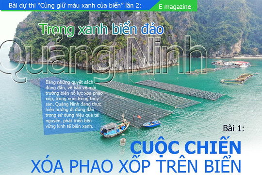 Trong xanh biển đảo Quảng Ninh - Bài 1: Cuộc chiến xóa phao xốp trên biển.