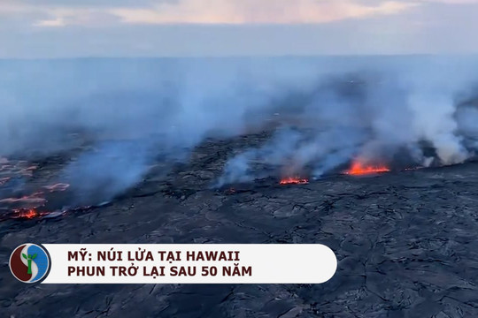 Mỹ: Núi lửa ở Hawaii phun trào sau 50 năm