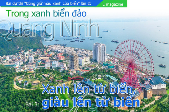 Trong xanh biển đảo Quảng Ninh - Bài 3: Xanh lên từ biển, giàu lên từ biển