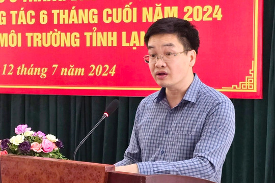 Ngành TN&MT Lạng Sơn triển khai nhiệm vụ 6 tháng cuối năm 2024