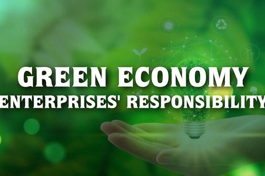 “Kinh tế xanh – Trách nhiệm của doanh nghiệp” - Green Economy - Enterprises' responsibility