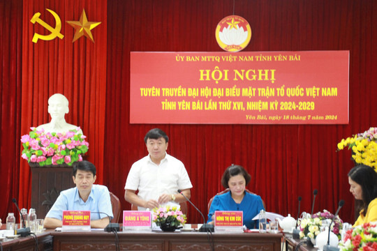 Đại hội MTTQ Việt Nam tỉnh Yên Bái lần thứ XVI sẽ diễn ra trong 2 ngày 23 và 24/7