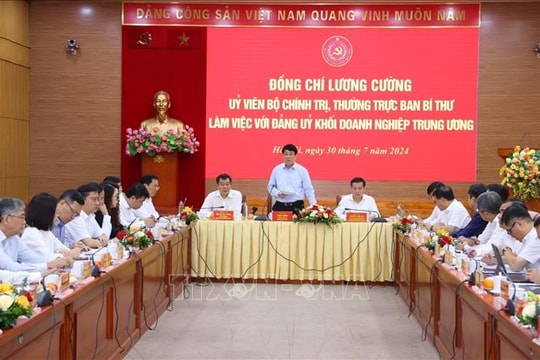 Thường trực Ban Bí thư Lương Cường làm việc với Đảng ủy Khối Doanh nghiệp Trung ương