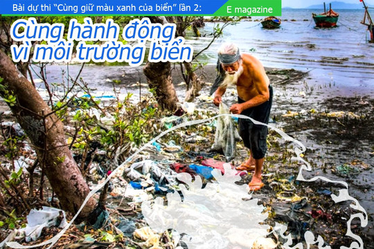 Cùng hành động vì môi trường biển - Bài 1: Biển đang ô nhiễm