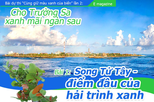 Cho Trường Sa xanh mãi ngàn sau - Bài 1: Song Tử Tây - điểm đầu của hải trình xanh