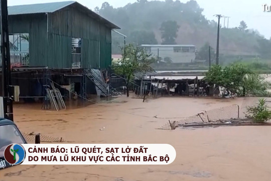 Cảnh báo: Lũ quét, sát lở đất do mưa lũ khu vực các tỉnh Bắc Bộ