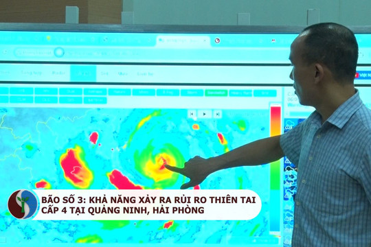 Bão số 3: Khả năng xảy ra rủi ro thiên tai cấp 4 tại Quảng Ninh, Hải Phòng