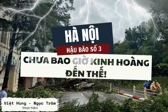 E-magazine: Hà Nội hậu bão số 3: Chưa bao giờ kinh hoàng đến thế!