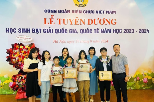 Công đoàn Viên chức Việt Nam tuyên dương học sinh đạt giải quốc gia, quốc tế năm học 2023-2024