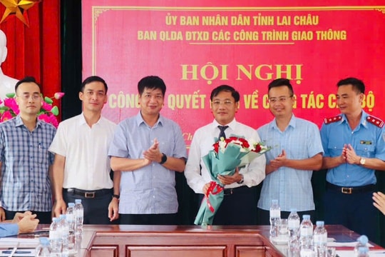 Lai Châu: Bổ nhiệm Giám đốc BQLDA ĐTXD công trình Giao thông, Phó Giám đốc Sở Công Thương