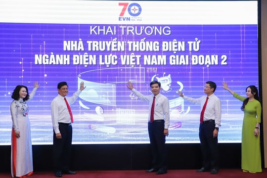 Khai trương Nhà truyền thống điện tử ngành Điện lực Việt Nam giai đoạn II