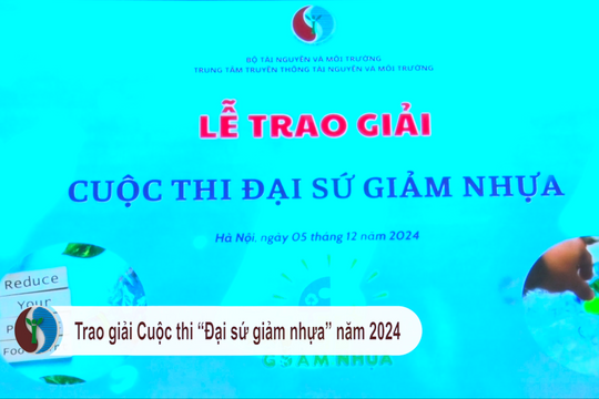 Trao giải Cuộc thi “Đại sứ giảm nhựa” năm 2024