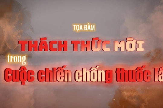 Tọa đàm: Thách thức mới trong cuộc chiến chống thuốc lá