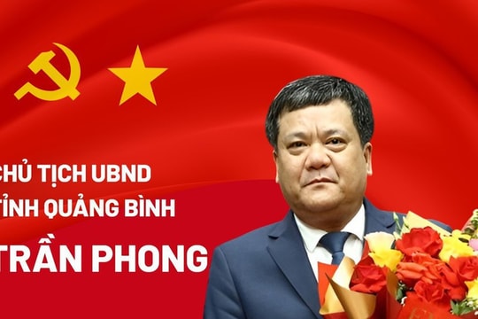 Ông Trần Phong giữ chức Chủ tịch UBND tỉnh Quảng Bình