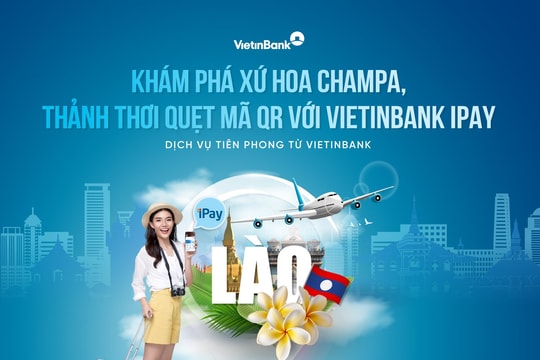 VietinBank mở rộng thanh toán xuyên biên giới sang Lào