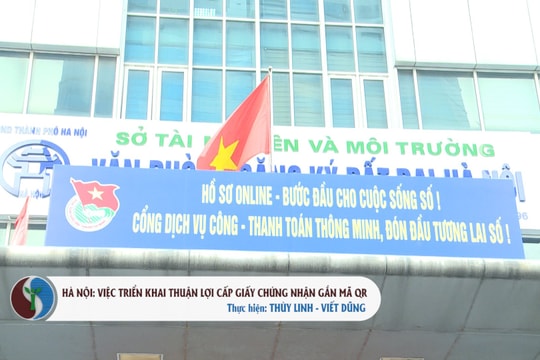 Hà Nội: Việc triển khai thuận lợi cấp giấy chứng nhận gắn mã QR