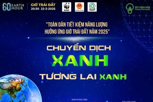 Bộ Công Thương phát động toàn dân tiết kiệm năng lượng hưởng ứng Giờ Trái đất năm 2025