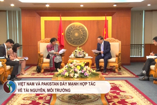 Việt Nam và Pakistan đẩy mạnh hợp tác về tài nguyên - môi trường
