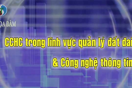 Cải cách hành chính trong lĩnh vực đất đai và công nghệ thông tin của Bộ TN&MT