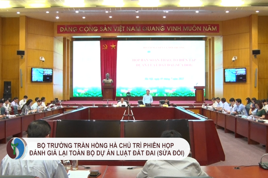 Bộ trưởng Trần Hồng Hà chủ trì phiên họp đánh giá lại toàn bộ Dự án Luật đất đai (sửa đổi)