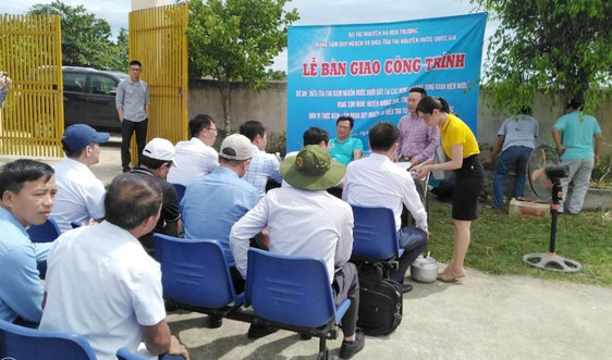 Bộ TN&MT: Bàn giao 10 cụm giếng khoan khai thác ở Hà Tĩnh, Quảng Bình