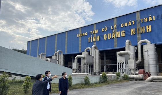 Quảng Ninh: Sớm đưa Trung tâm xử lý chất thải rắn tại TP.Hạ Long vào hoạt động