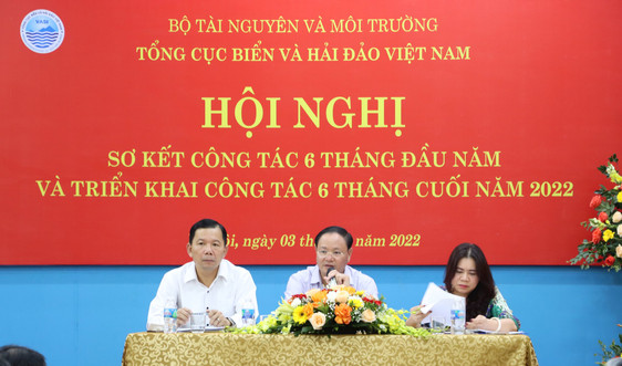 Tổng cục Biển và Hải đảo Việt Nam tập trung nguồn lực hoàn thành nhiệm vụ 6 tháng cuối năm 2022