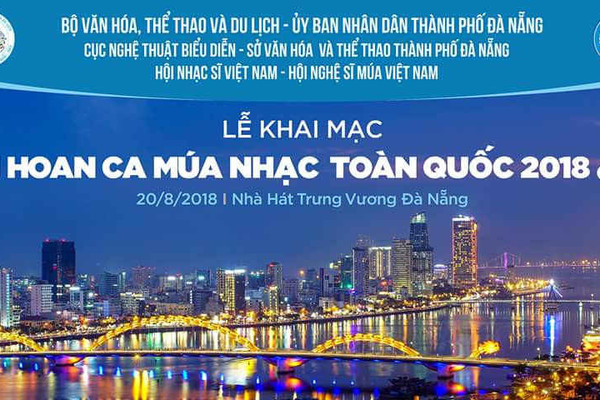 Liên hoan Ca Múa Nhạc toàn quốc - 2018 (Đợt 2) diễn ra từ ngày 20 - 31/8 tại Đà Nẵng