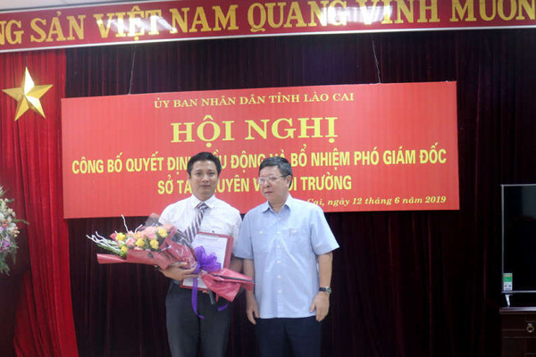 Lào Cai: Bổ nhiệm Phó Giám đốc Sở Tài nguyên và Môi trường