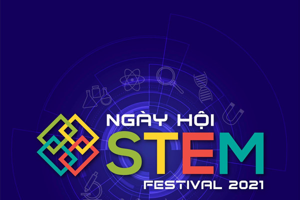 Ngày hội STEM Việt Nam 2021: Thúc đẩy giáo dục về khoa học và công nghệ